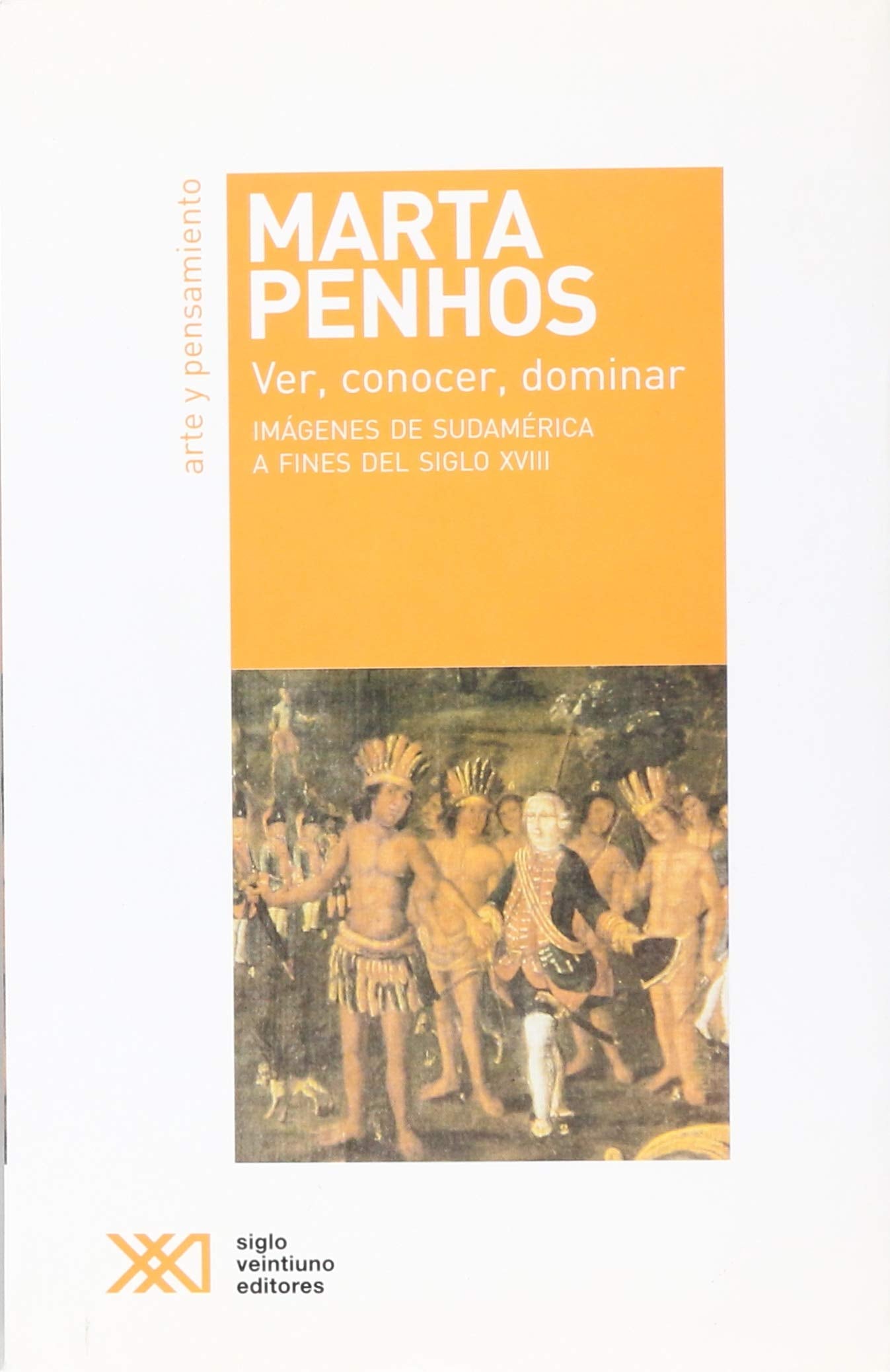 Ver, conocer, dominar: Imgenes de Sudamrica a fines del siglo XVIII (Spanish Edition),Used