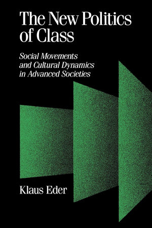 The New Politics Of Class: Social Movements And Cultural Dynamics In Advanced Societies (Theory, Culture & Society),Used