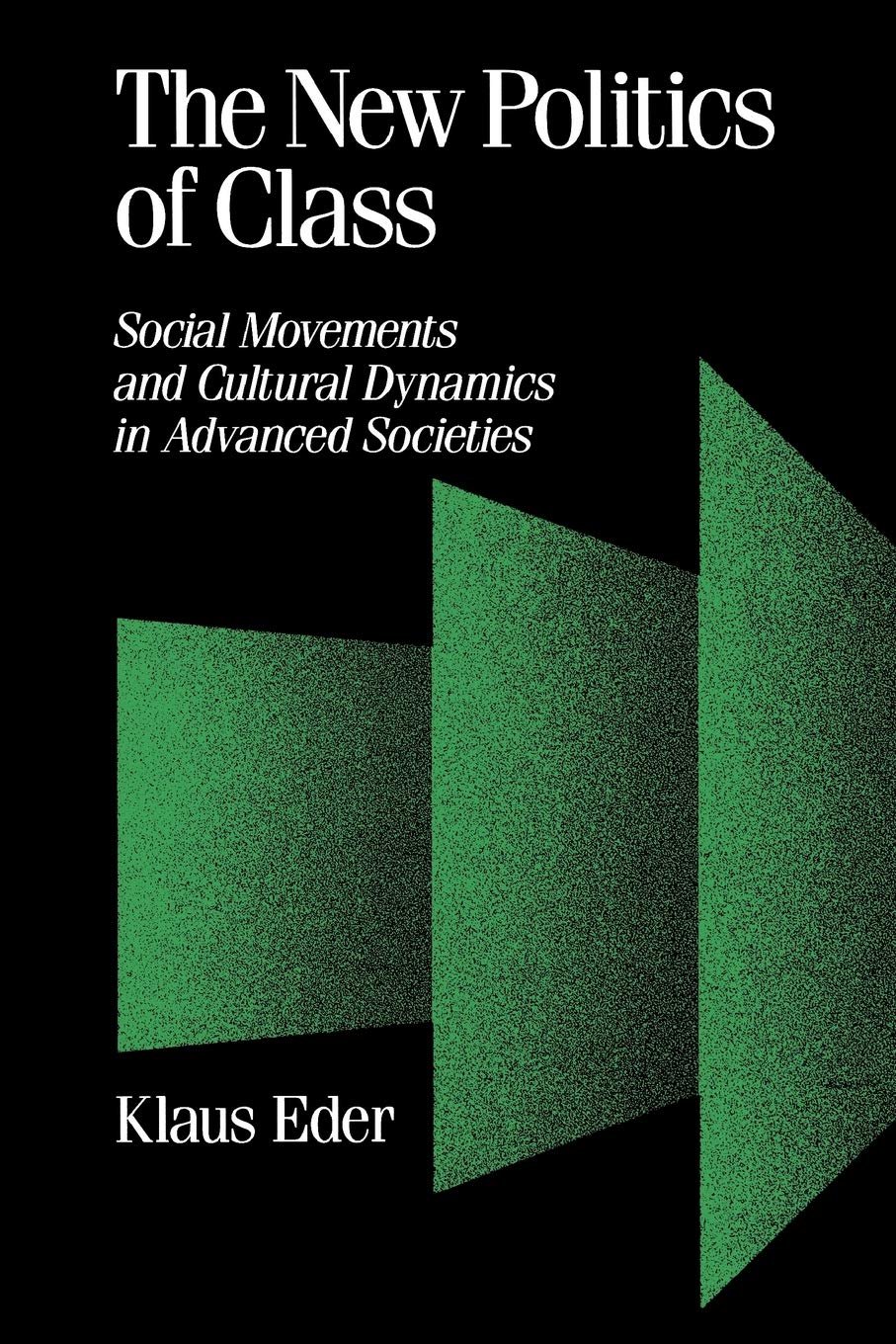 The New Politics Of Class: Social Movements And Cultural Dynamics In Advanced Societies (Theory, Culture & Society),Used