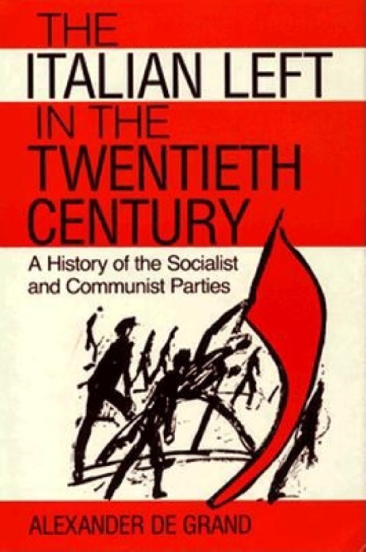 The Italian Left In The Twentieth Century: A History Of The Socialist And Communist Parties,New