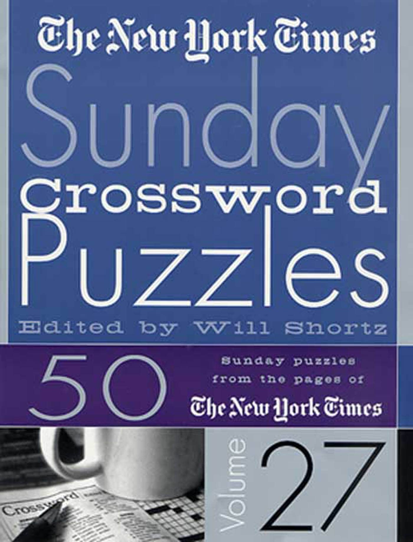 The New York Times Sunday Crossword Puzzles Volume 27: 50 Sunday Puzzles from the Pages of The New York Times,Used
