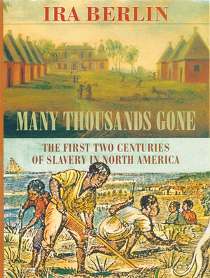 Many Thousands Gone: The First Two Centuries Of Slavery In North America,New