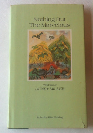 Nothing but the Marvelous: Wisdoms of Henry Miller,Used
