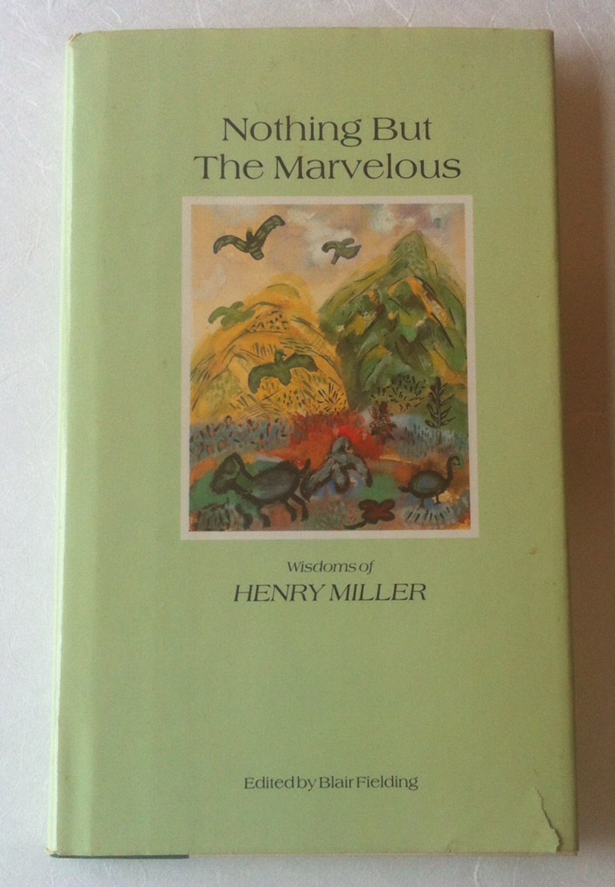 Nothing but the Marvelous: Wisdoms of Henry Miller,Used