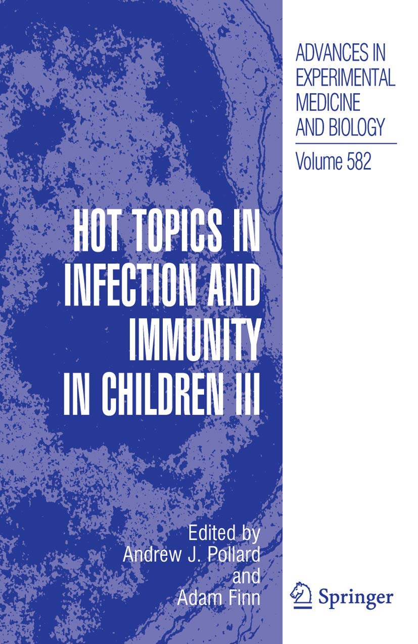 Hot Topics in Infection and Immunity in Children III (Advances in Experimental Medicine and Biology, 582),Used