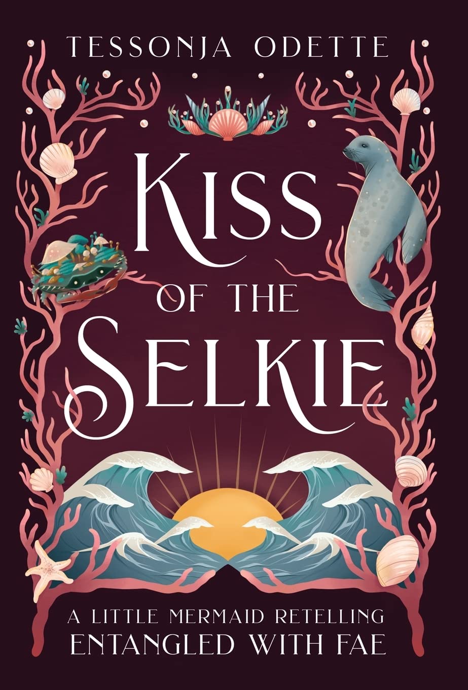Kiss of the Selkie: A Little Mermaid Retelling (Entangled with Fae),Used