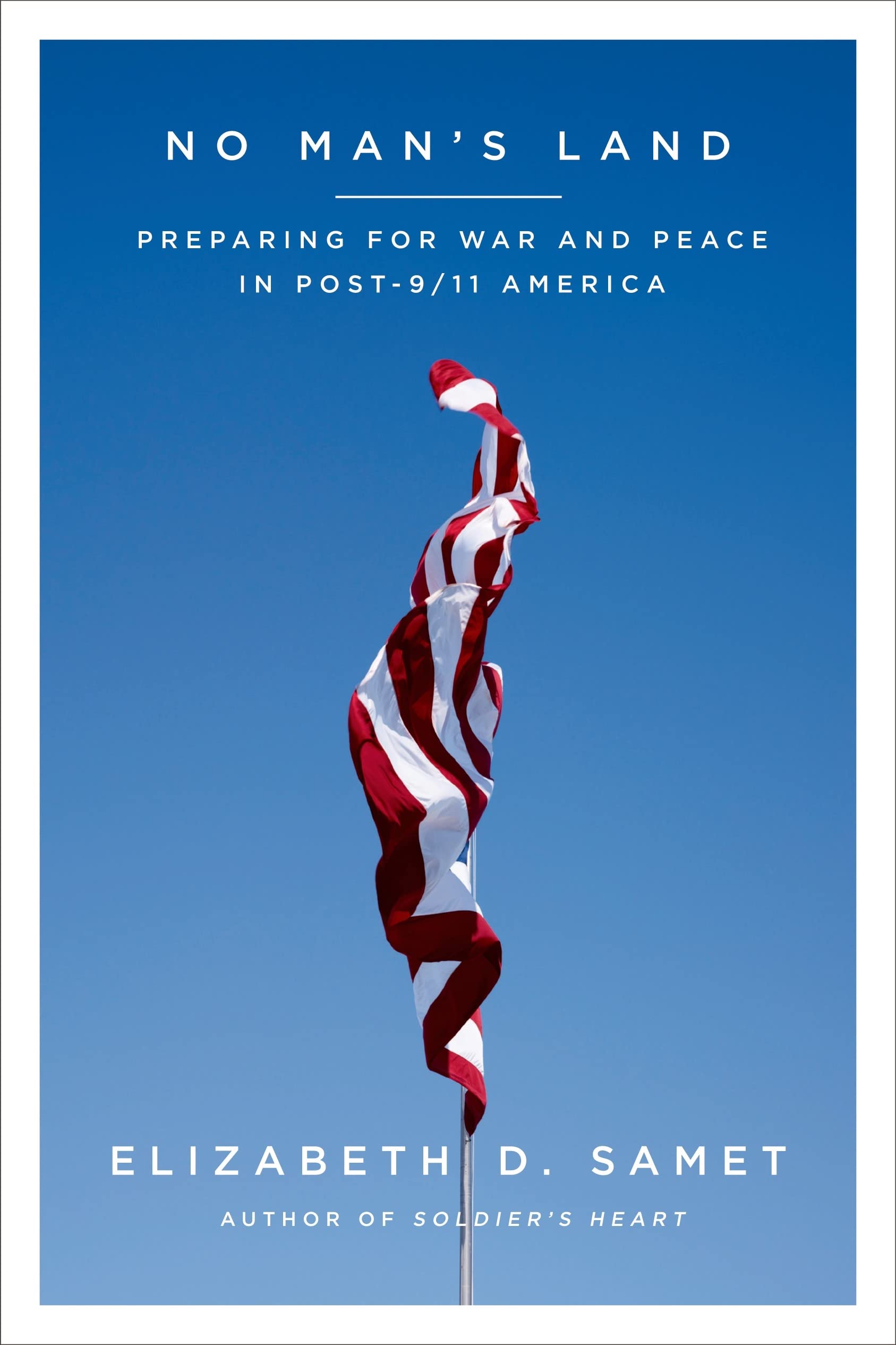 No Mans Land: Preparing For War And Peace In Post9/11 America,New