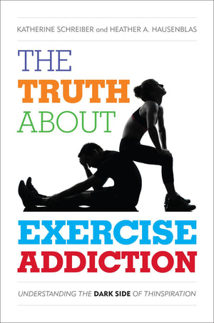 The Truth About Exercise Addiction: Understanding the Dark Side of Thinspiration,Used