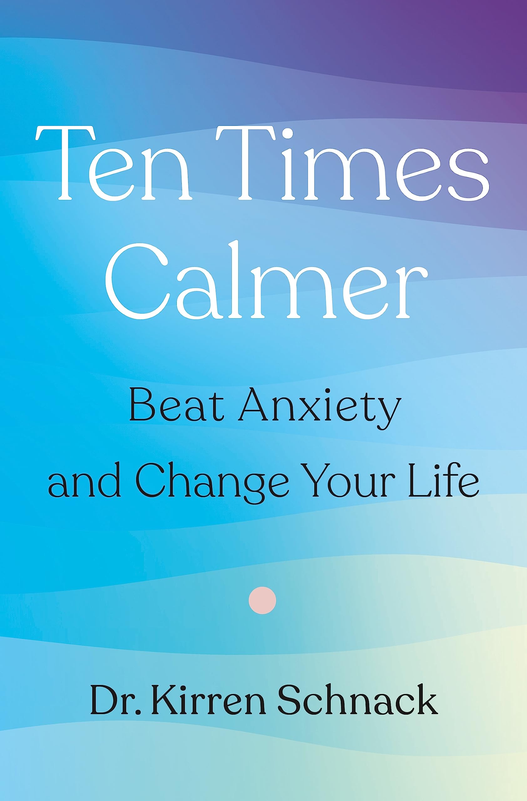 Ten Times Calmer: Beat Anxiety And Change Your Life,Used