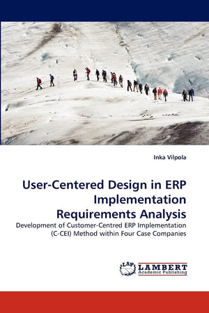 UserCentered Design in ERP Implementation Requirements Analysis: Development of CustomerCentred ERP Implementation (CCEI) Met,Used