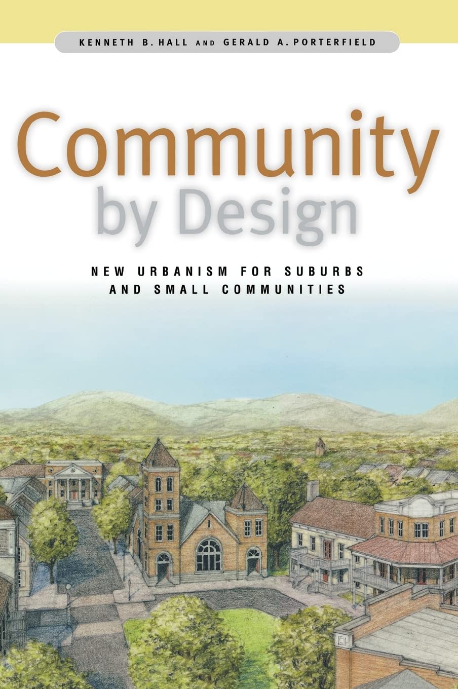 Community By Design: New Urbanism for Suburbs and Small Communities,New