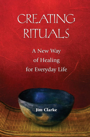 Creating Rituals: A New Way Of Healing For Everyday Life,Used