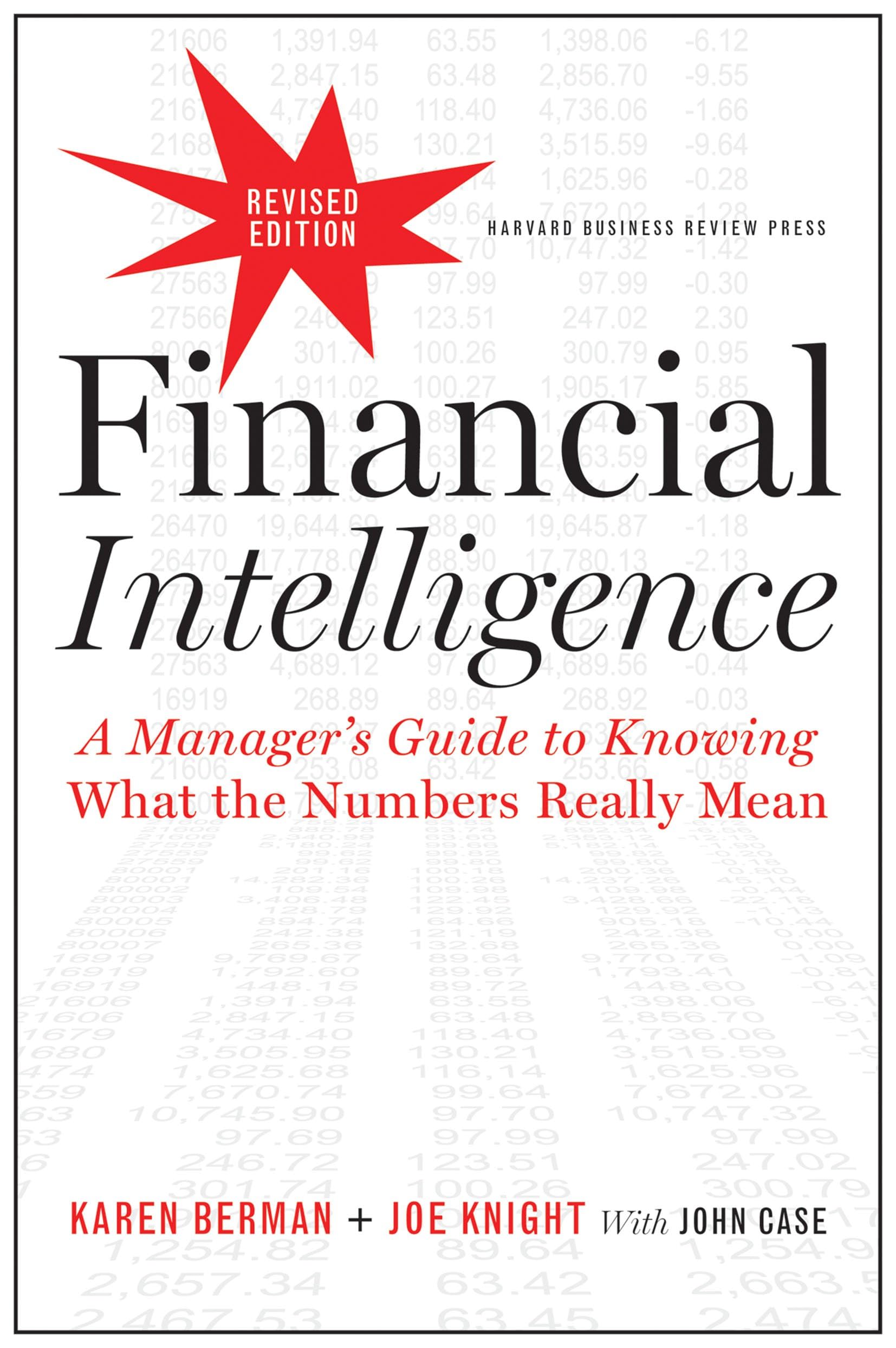 Financial Intelligence, Revised Edition: A Manager's Guide to Knowing What the Numbers Really Mean,New