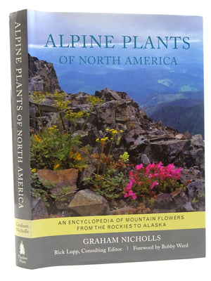 Alpine Plants of North America: An Encyclopedia of Mountain Flowers from the Rockies to Alaska,Used