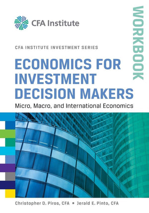 Economics for Investment Decision Makers Workbook: Micro, Macro, and International Economics (CFA Institute Investment Series),Used