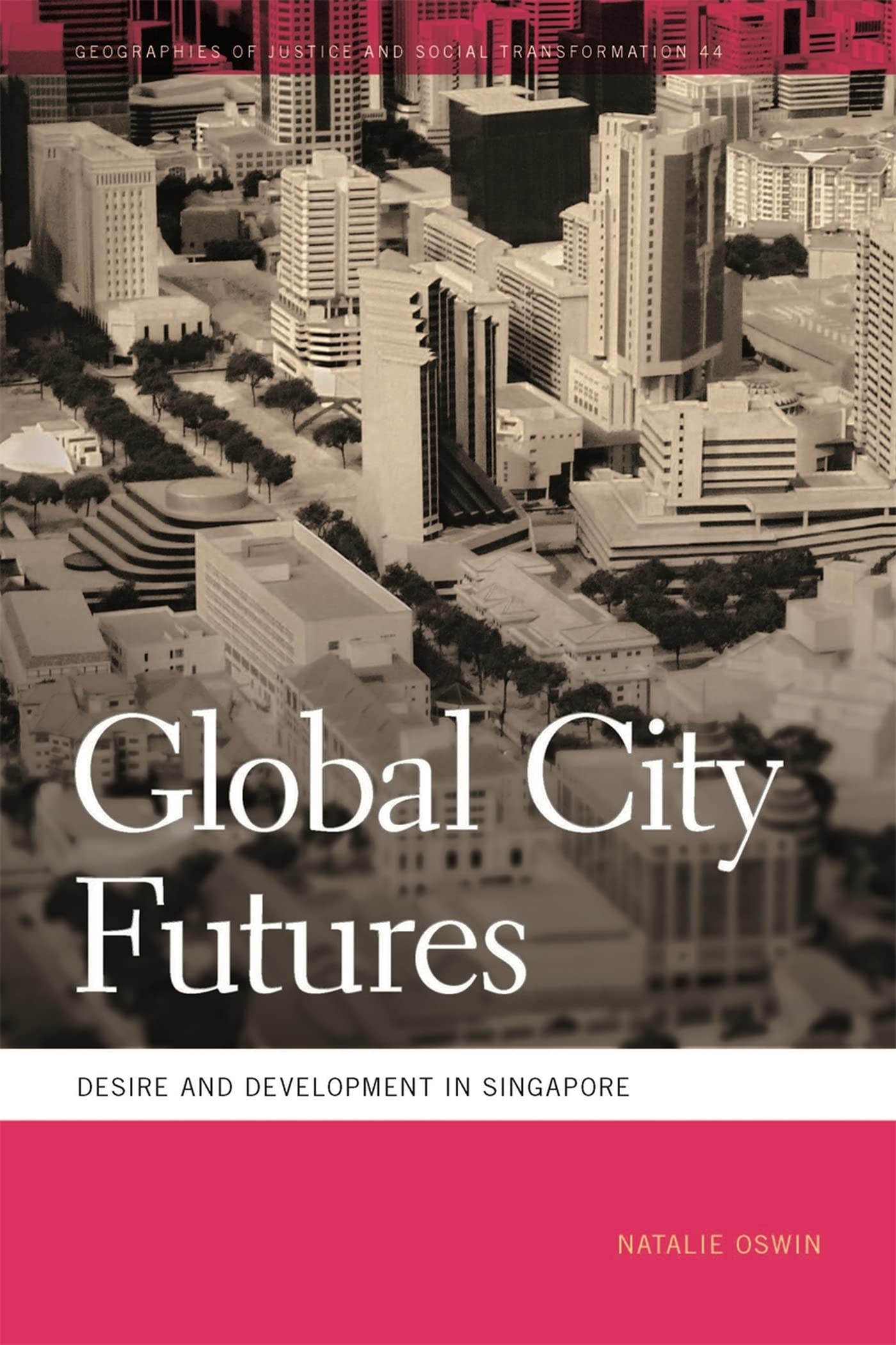 Global City Futures: Desire And Development In Singapore (Geographies Of Justice And Social Transformation Ser.),Used