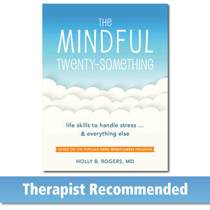 The Mindful Twentysomething: Life Skills To Handle Stressand Everything Else