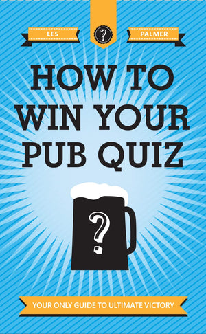 How to Win Your Pub Quiz: Your Only Guide to Ultimate Victory,Used