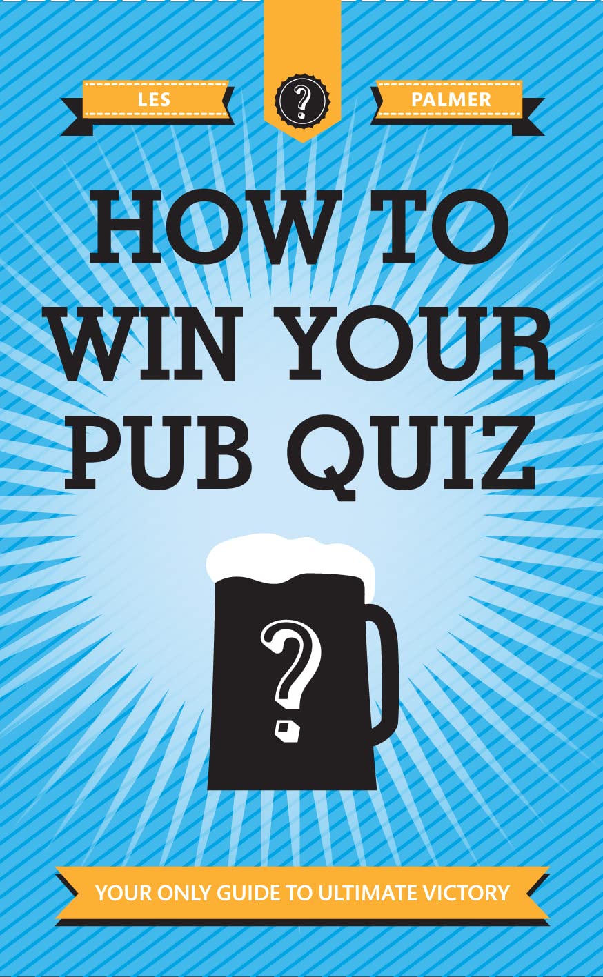 How to Win Your Pub Quiz: Your Only Guide to Ultimate Victory,Used