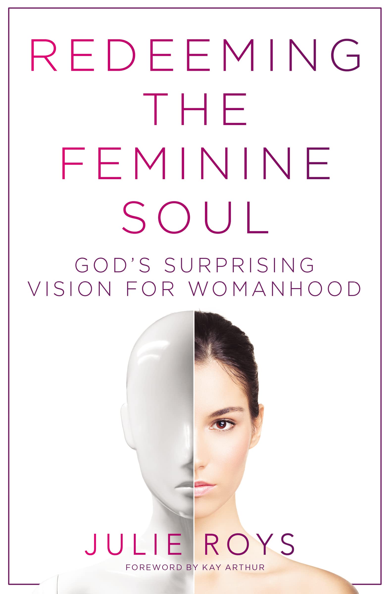 Redeeming The Feminine Soul: Gods Surprising Vision For Womanhood,Used