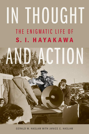 In Thought And Action: The Enigmatic Life Of S. I. Hayakawa,New