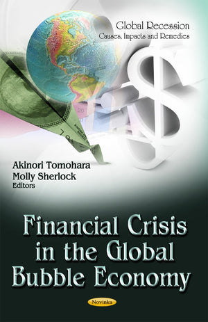 Financial Crisis In The Global Bubble Economy (Global Recession  Causes, Impacts And Remedies),Used