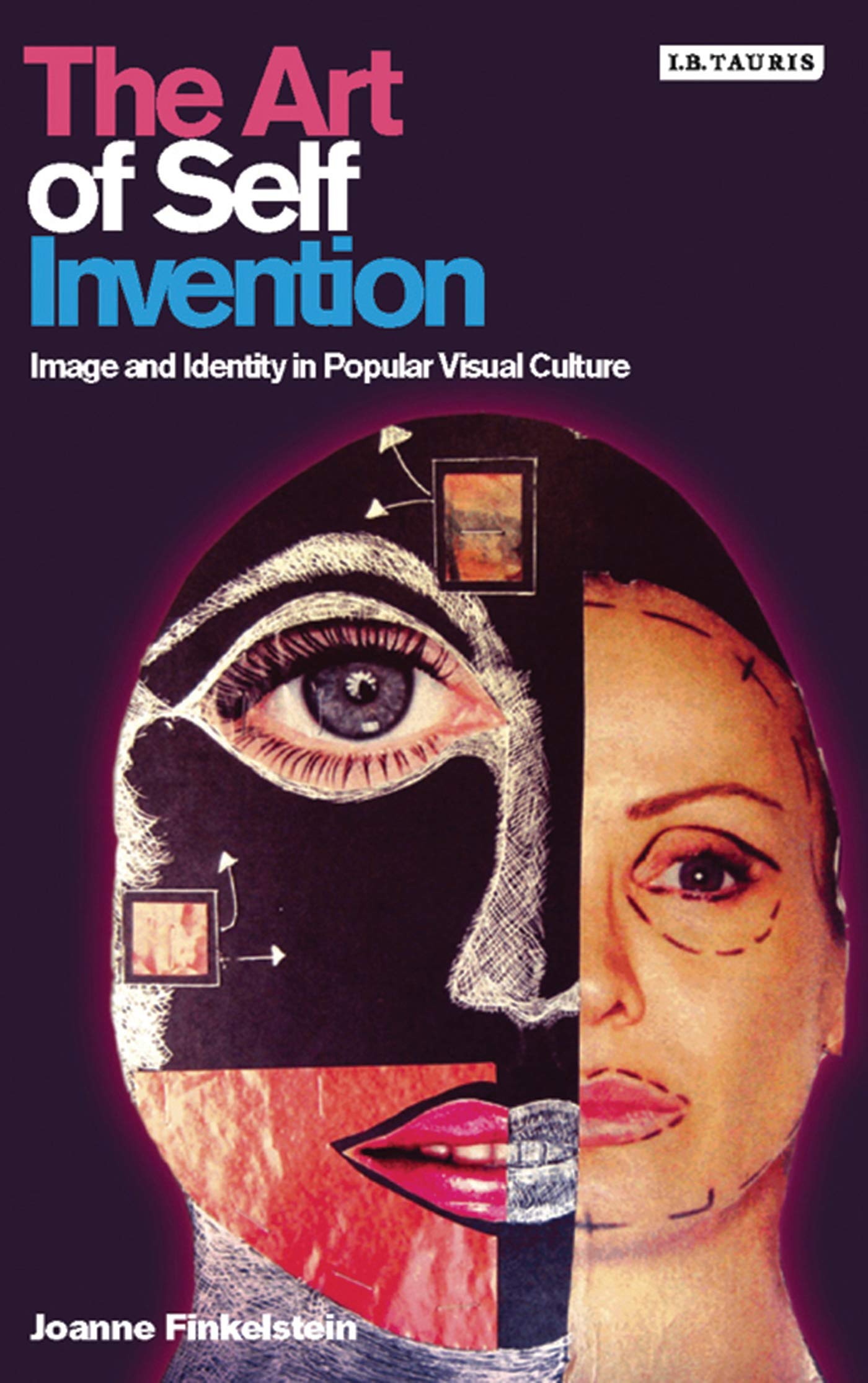 The Art Of Self Invention: Image And Identity In Popular Visual Culture