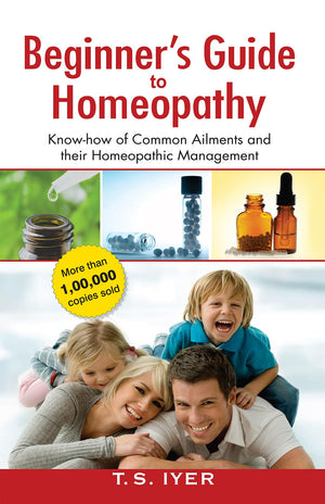 Beginners Guide To Homeopathy Know How Of Common Ailments And Their Homeopathic Management