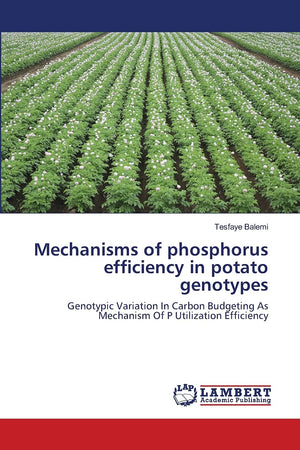 Mechanisms of phosphorus efficiency in potato genotypes: Genotypic Variation In Carbon Budgeting As Mechanism Of P Utilization E,Used