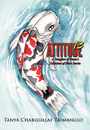 Attitude 13: A Daughter of Guam's Collection of Short Stories,Used