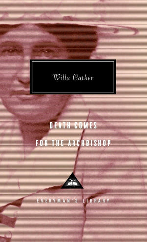 Death Comes For The Archbishop: Introduction By A. S. Byatt (Everyman'S Library Contemporary Classics Series)