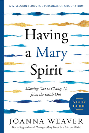 Having a Mary Spirit Study Guide: Allowing God to Change Us from the Inside Out,Used