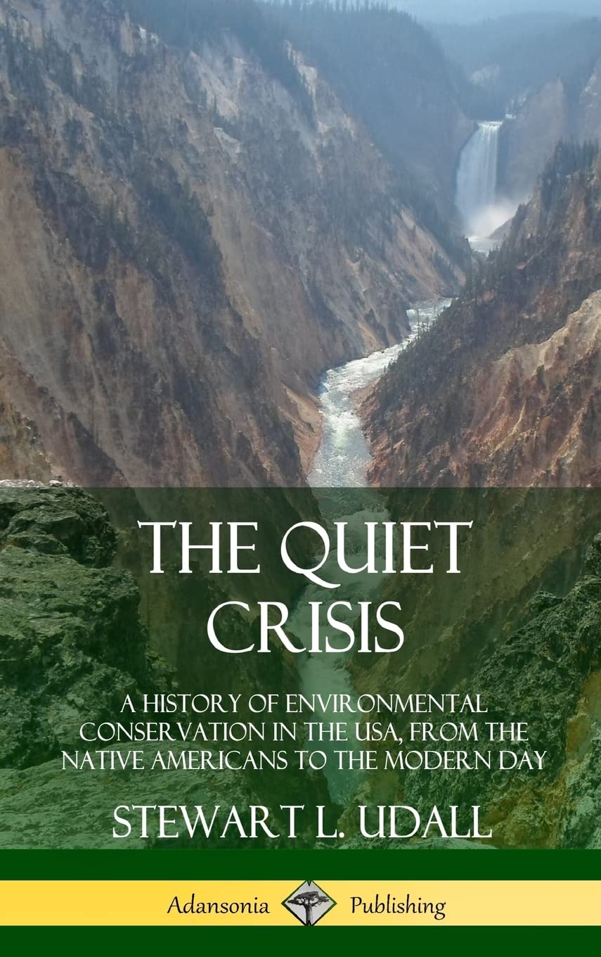 The Quiet Crisis: A History of Environmental Conservation in the USA, from the Native Americans to the Modern Day (Hardcover),Used