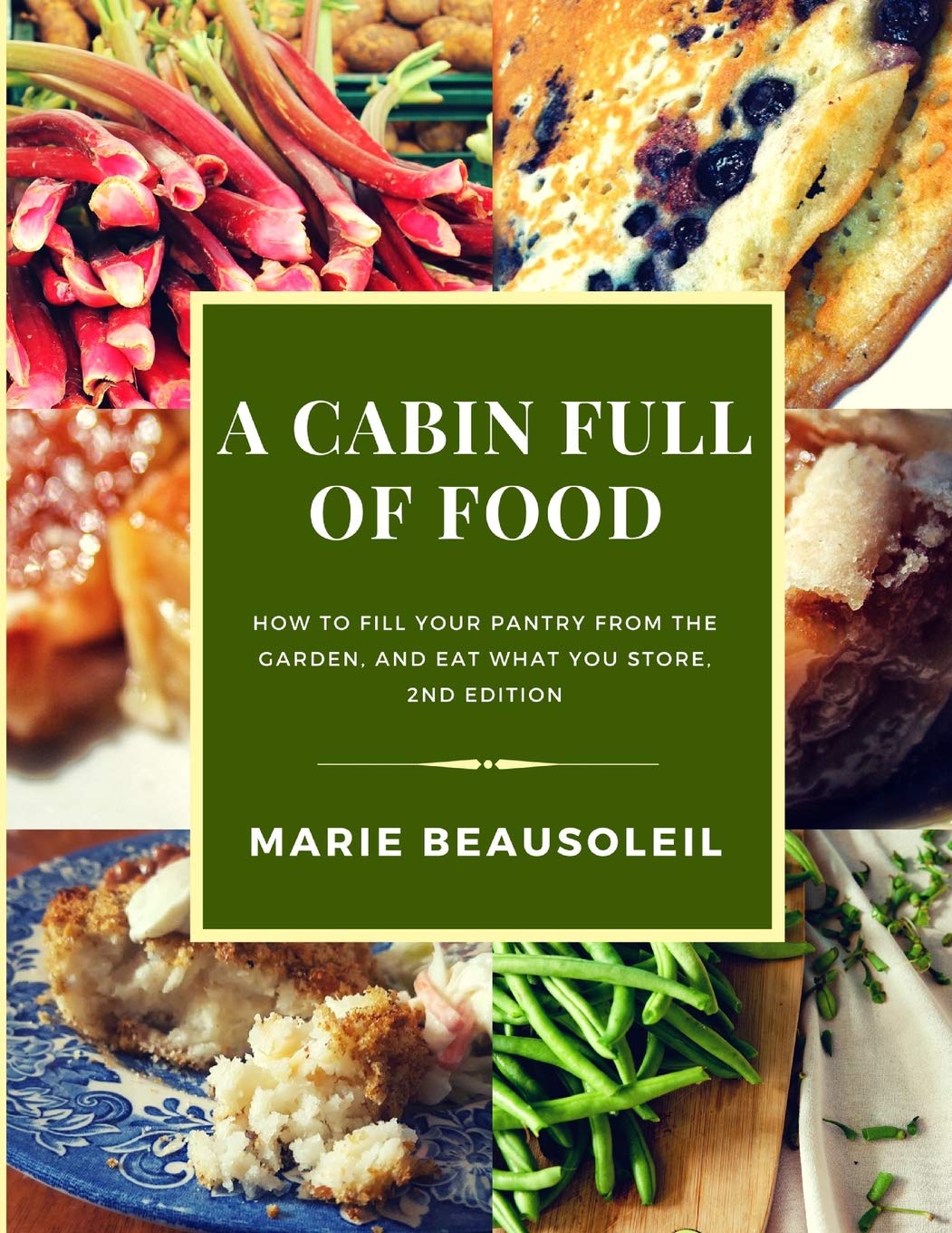 A Cabin Full Of Food: How To Fill Your Pantry And Use What You Store