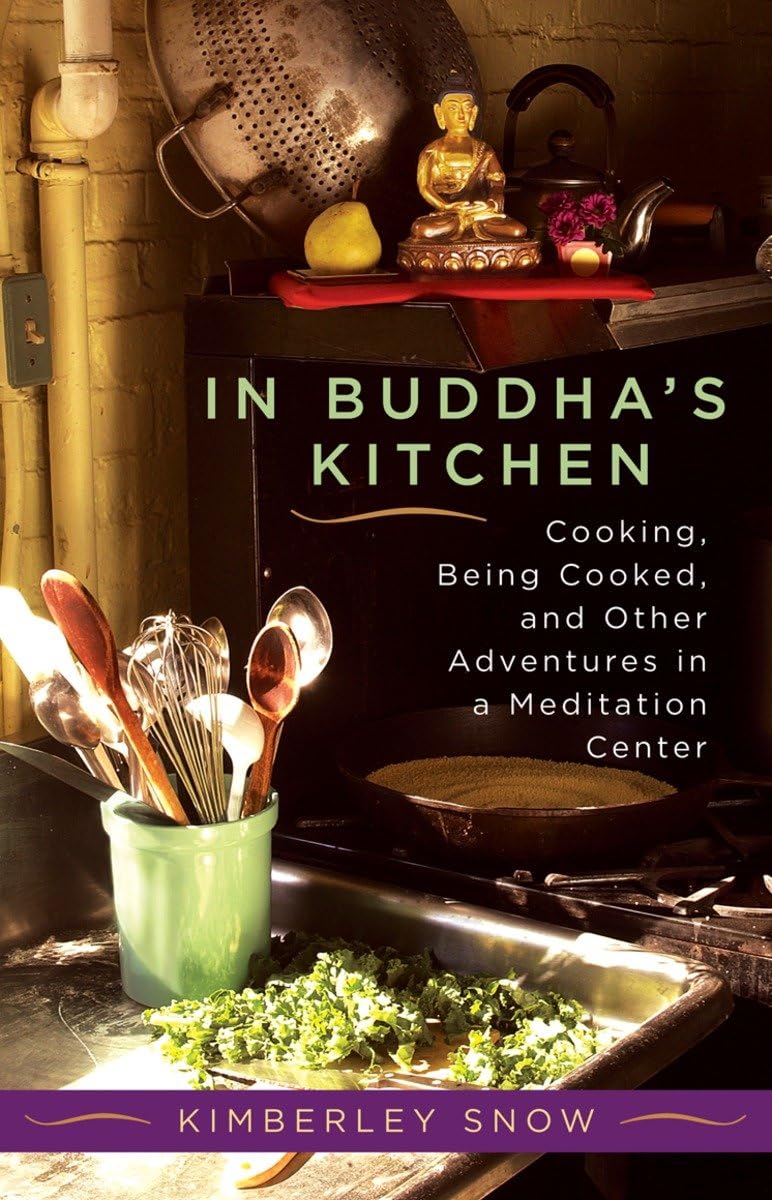 In Buddha's Kitchen: Cooking, Being Cooked, and Other Adventures in a Meditation Center,Used