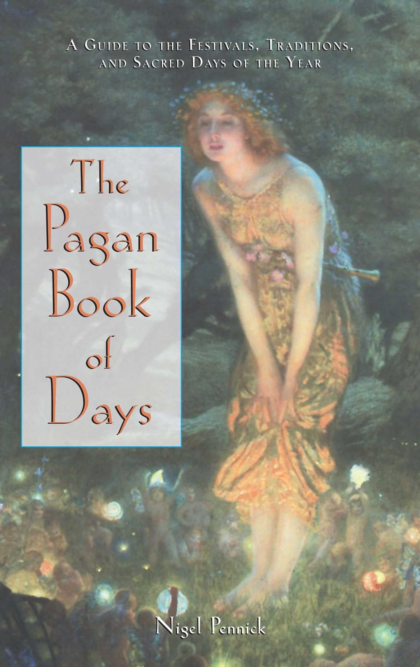 The Pagan Book Of Days: A Guide To The Festivals, Traditions, And Sacred Days Of The Year,New