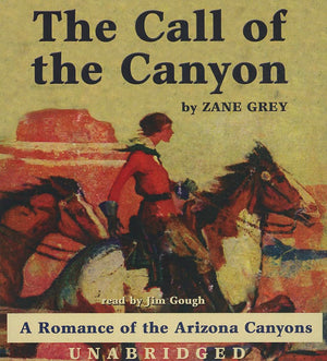 The Call of the Canyon: A Romance of the Arizona Canyons