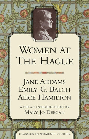 Women At The Hague: The International Peace Congress Of 1915 (Classics In Women'S Studies)