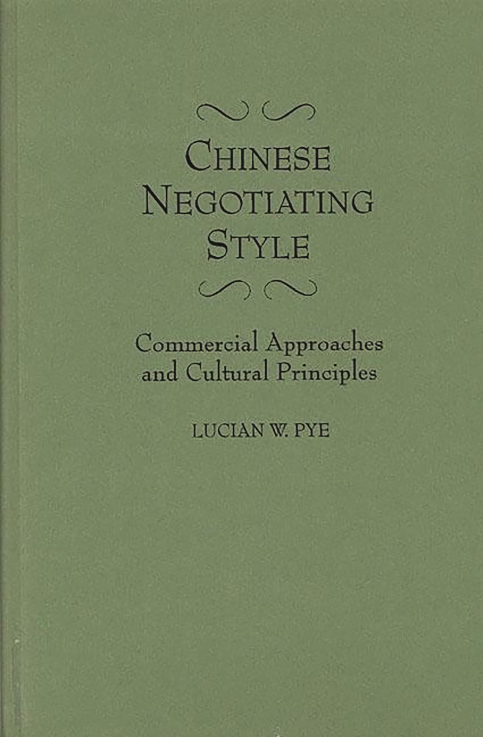 Chinese Negotiating Style: Commercial Approaches and Cultural Principles,Used