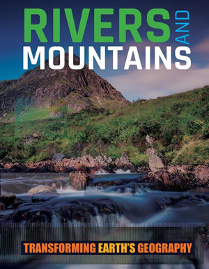 Rivers And Mountains (Transforming Earth'S Geography)