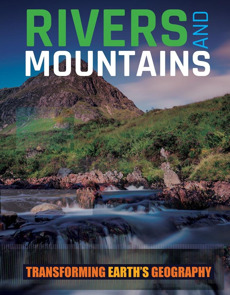 Rivers And Mountains (Transforming Earth'S Geography)