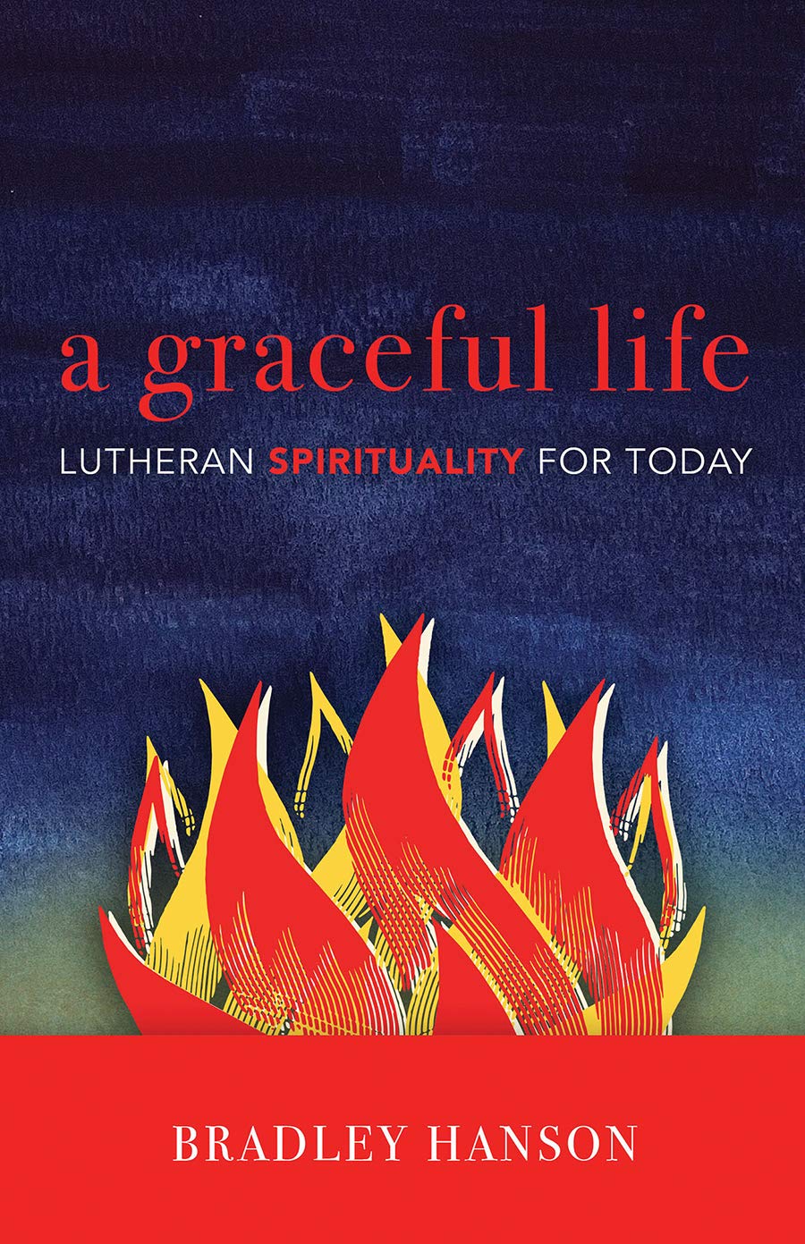 A Graceful Life: Lutheran Spirituality For Today,New