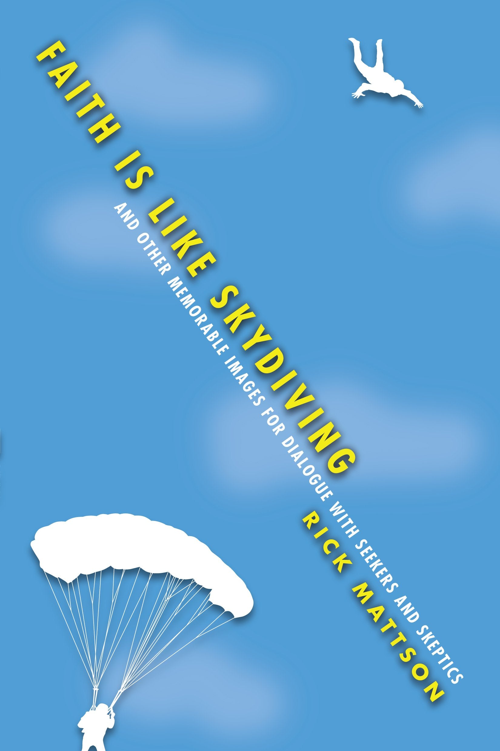 Faith Is Like Skydiving: And Other Memorable Images for Dialogue with Seekers and Skeptics,Used