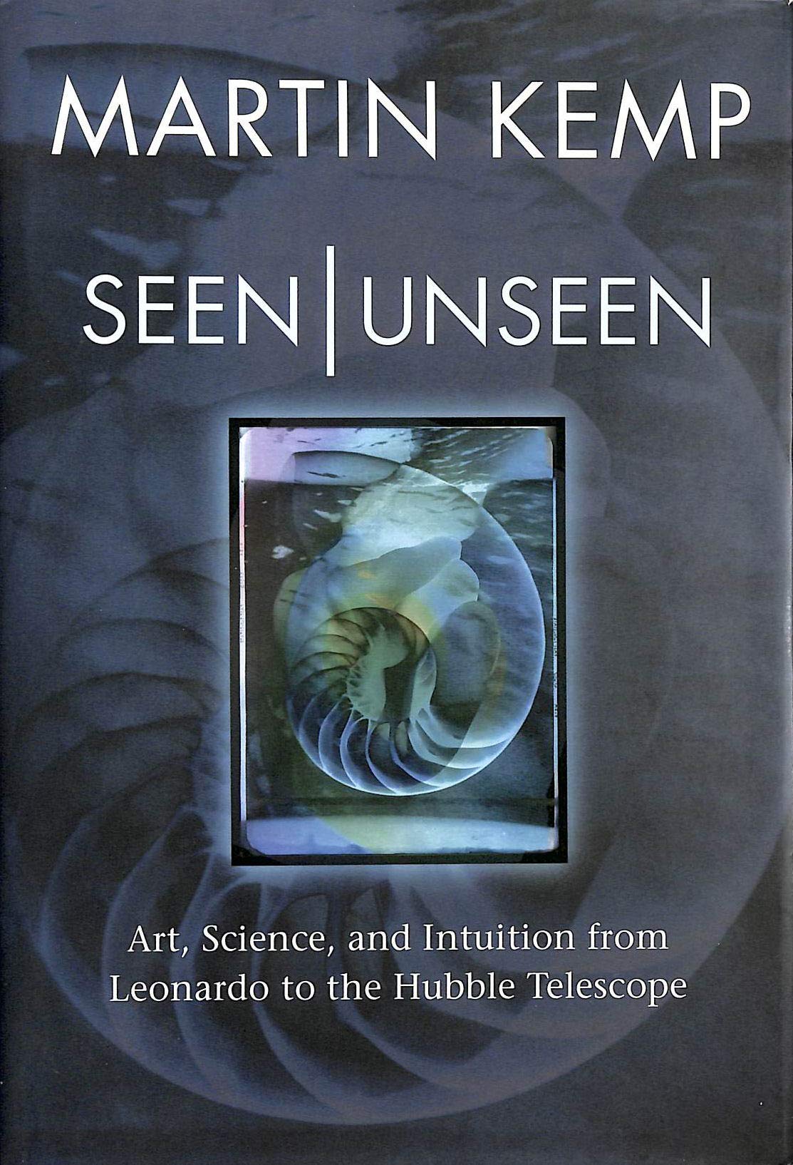 Seen  Unseen: Art, Science, and Intuition from Leonardo to the Hubble Telescope,Used