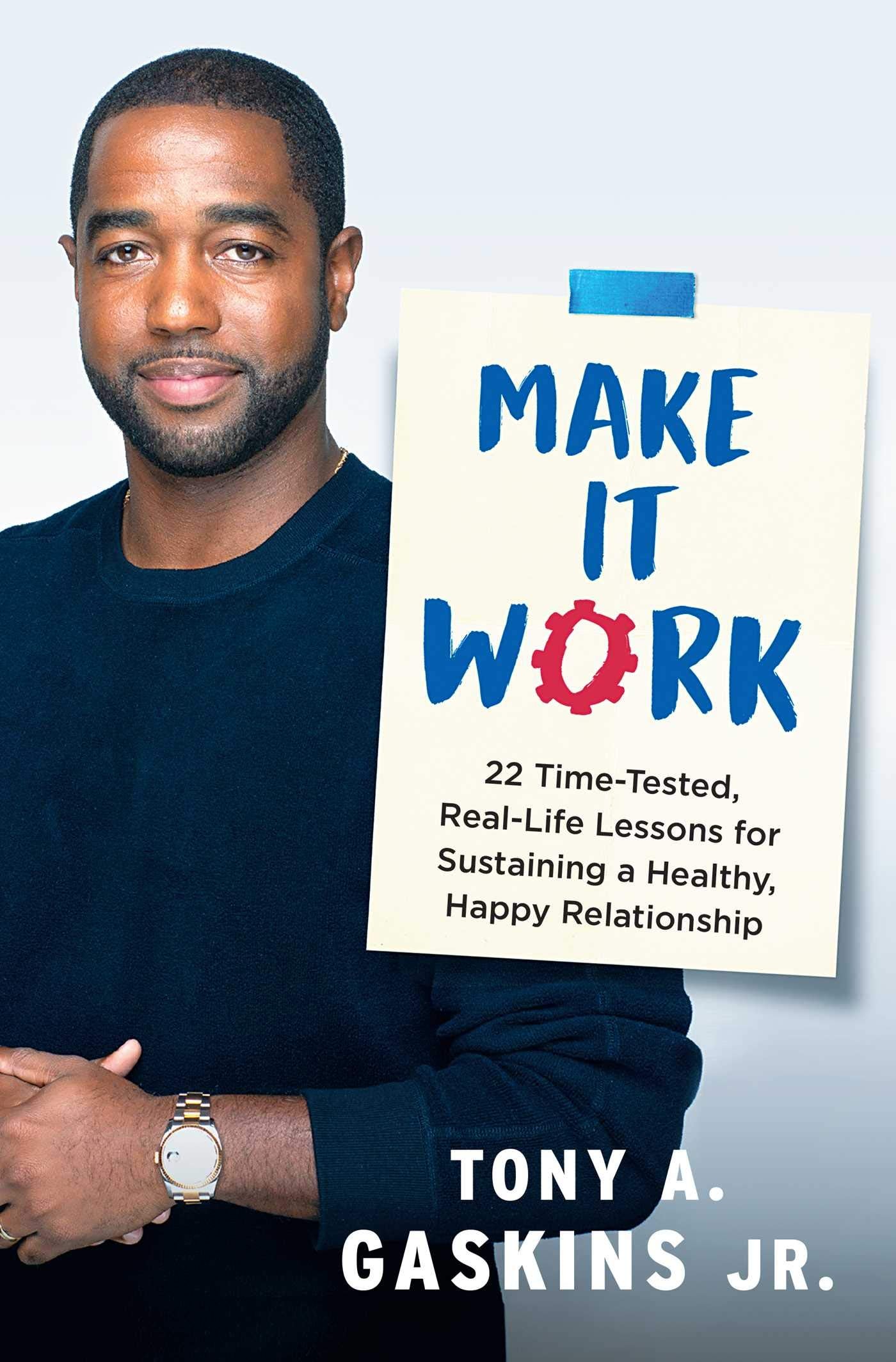 Make It Work: 22 Time-Tested, Real-Life Lessons for Sustaining a Healthy, Happy Relationship-Like New