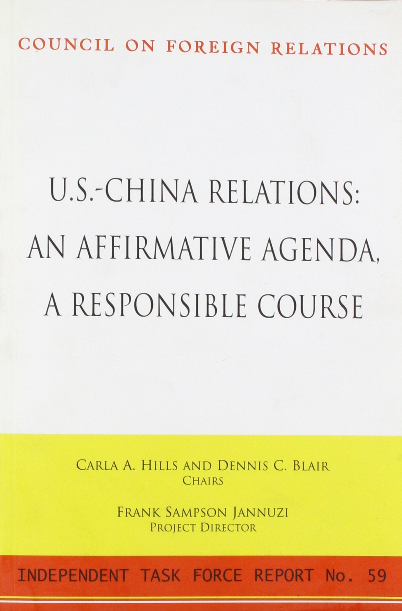 U.S.China Relations: An Affirmative Agenda, A Responsible Course: Independent Task Force Report No. 59,Used