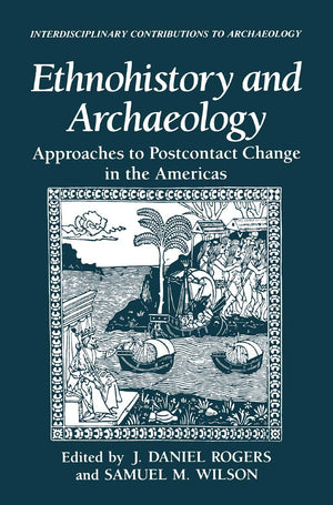 Ethnohistory and Archaeology: Approaches to Postcontact Change in the Americas (Interdisciplinary Contributions to Archaeology),Used