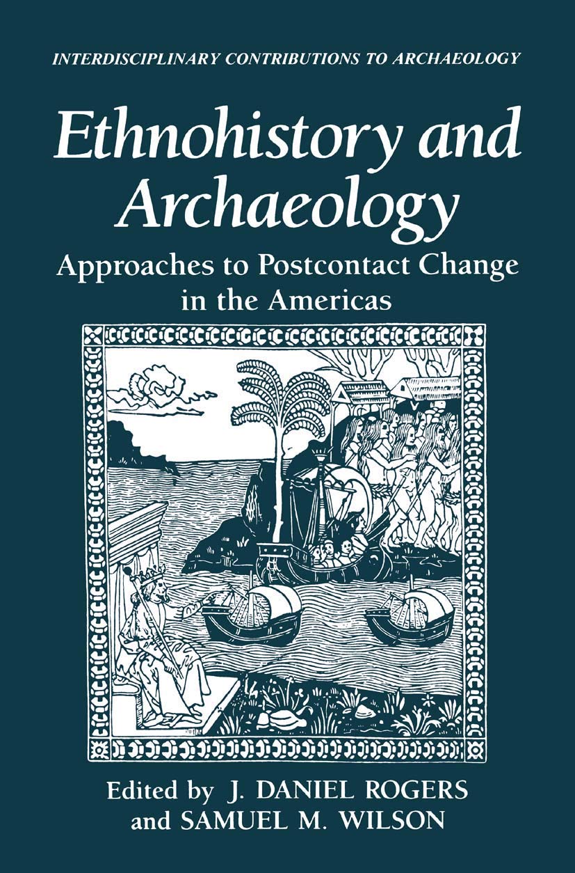 Ethnohistory and Archaeology: Approaches to Postcontact Change in the Americas (Interdisciplinary Contributions to Archaeology),Used