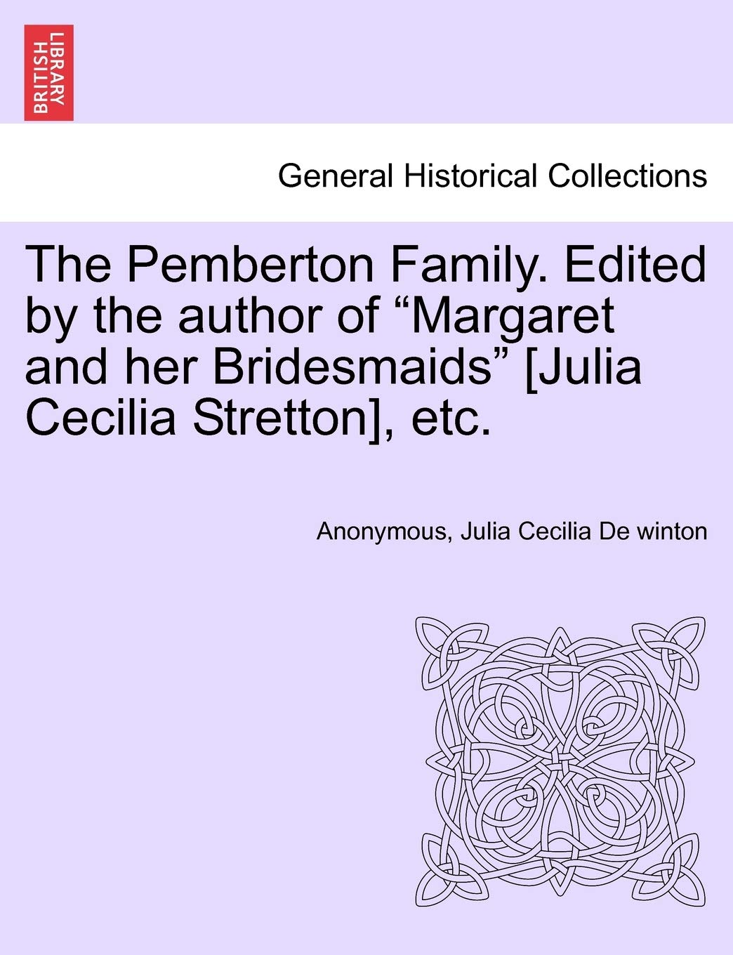 The Pemberton Family. Edited by the Author of 'Margaret and Her Bridesmaids' [Julia Cecilia Stretton], Etc.,New