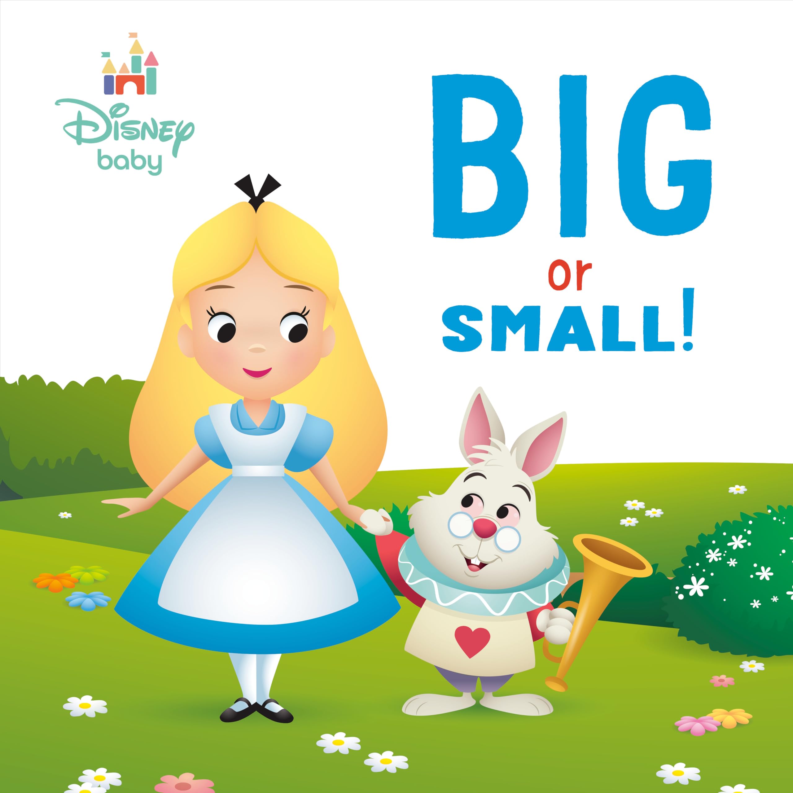 Big Or Small! (Disney Baby: Alice In Wonderland)
